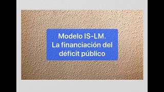 Modelo ISLM La financiación del déficit [upl. by Earej]