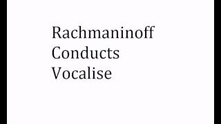 Rachmaninoff conducts Vocalise Less Noise [upl. by Charry]