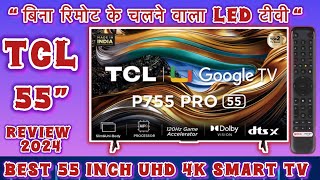 55 Inch Best UHD 4K led tv 2024 💥  Tcl 55 inch UHD 4K google smart led tv Review  Tcl 55P755 Pro [upl. by Kenzie]