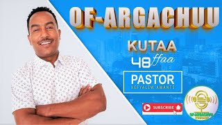 OfArgachuu Kutaa 48ffaa SelfConfidence part 2 Pastor Kefyalew Amante [upl. by Ricardama851]