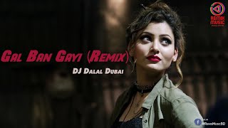 Gal Ban Gayi Remix  DJ Dalal Dubai  Remix Music BD [upl. by Nelli]