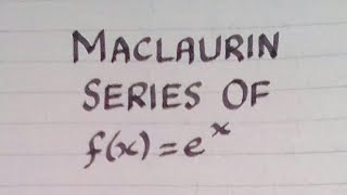 Maclaurin Series of ex  Maclaurin Series of exponential function [upl. by Eirrac]