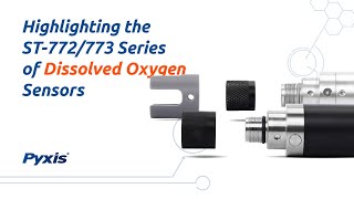 Highlighting the ST772773 Dissolved Oxygen Series  Optical Dissolved Oxygen Sensors  Pyxis Lab® [upl. by Pentheam136]