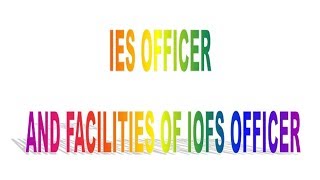 IES OFFICER AND FACILITIES OF IOFS OFFICER [upl. by Cnut]