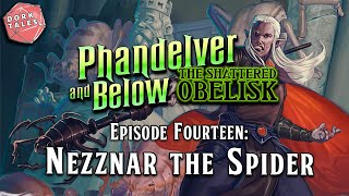 Phandelver and Below The Shattered Obelisk  Episode 14 Nezznar the Spider  DampD Actual Play [upl. by Eisserc]