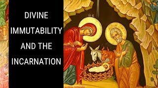 Does the Incarnation Negate Divine Immutability [upl. by Ydaf739]