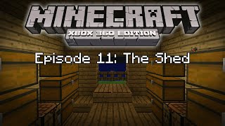 quotTHE SHEDquot  Minecraft Xbox 360 E11 [upl. by Amati]