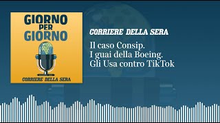 Il caso Consip I guai della Boeing Gli Usa contro TikTok [upl. by Oiramd]