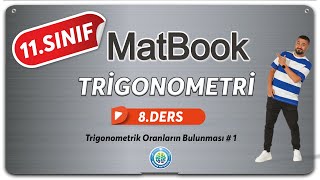 Trigonometri 8  Trigonometrik Oranların Bulunması 1  11SINIF MATEMATİK MatBook [upl. by Krein723]