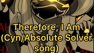 Therefore I Am  Murder Drones CynAbsolute Solver song [upl. by Chiarra788]