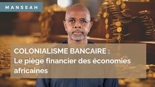 Colonialisme bancaire  Le piège financier des économies africaines colonisation françafrique [upl. by Tabatha]