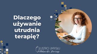 Jak używanie sabotuje proces terapeutyczny [upl. by Nsaj]