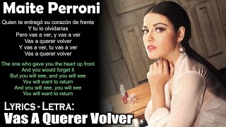 Maite Perroni  Vas A Querer Volver Lyrics SpanishEnglish EspañolInglés [upl. by Alig751]