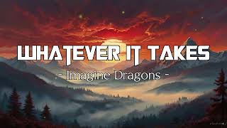 Imagine Dragons  Whatever It Takes Lyrics [upl. by Rajiv507]