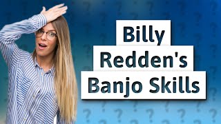 Can Billy Redden play banjo [upl. by Ahmar]