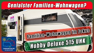 Hobby Deluxe 515 UHK  DER FamilienTraum  Wohnwagen Modell 2025  Camping mit Herz  Caravan Salon [upl. by Bethezel]