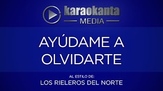 Karaokanta  Los Rieleros del Norte  Ayúdame a olvidarte [upl. by Noneek292]