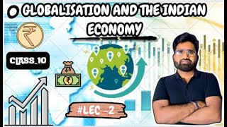 Globalisation and the Indian Economy  Economics  Class 10  NCERT  SunilSir [upl. by Cissy]