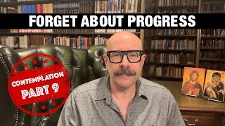 Forget About Progress Contemplation 9 of 10 with John Crowder  The Jesus Trip [upl. by Chelsie]