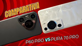 Huawei P60 Pro vs Pura 70 Pro  Comparativa Fotos y Videos [upl. by Geof417]