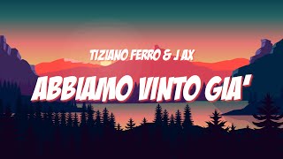 ABBIAMO VINTO GIÀ  Tiziano Ferro amp J Ax lyricstesto [upl. by Tomkins]