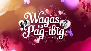 Wagas na Pag ibigquot [upl. by Noslen]