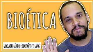 O que é BIOÉTICA  Vocabulário Filosófico 02  B [upl. by Bluma]