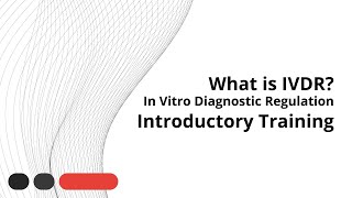 What is IVDR In Vitro Diagnostic Medical Device Regulation  Introductory Training [upl. by Aubin]