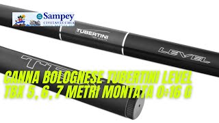 Canna Bolognese Tubertini Level TBX 5 6 7 Metri Montata 0÷16 g [upl. by Enillebyam433]