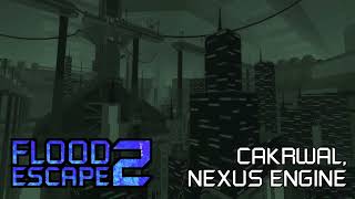 Flood Escape 2 Community Maps OST  Cakrwal Nexus Engine [upl. by Aihseket653]