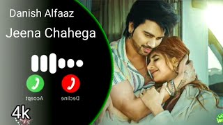 Jeena Chahega Ringtone  Danish Alfaaz  Miesha Iyer  Hindi Song Ringtone [upl. by Adiela]