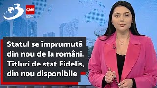 Statul se împrumută din nou de la români Titluri de stat Fidelis din nou disponibile [upl. by Bekki]