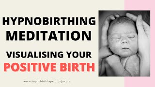 HYPNOBIRTHING Visualizing your Positive Birth Hypnobirthing Meditation with Birth Affirmations [upl. by Nylhtak]