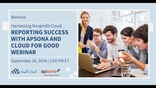 Harnessing Nonprofit Cloud Reporting Success with Apsona and Cloud for Good Webinar [upl. by Maridel]