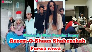 AzeemOShaan ShahenshahFurwa rawaHamesha hamesha salamat rahe Musically funny video 2018😂😂 [upl. by Ferris]