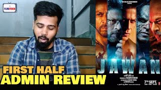 Jawan Movie FIRST HALF Review  Admin REACTION  SRK Nayanthara Vijay Sethupathi [upl. by Alexine]