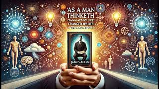 How As a Man Thinketh Book by James Allen Changed My Life A Real Life Story [upl. by Lika]