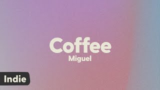 Miguel  Coffee lyrics [upl. by Simaj]