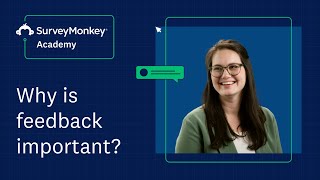 Why is feedback important  SurveyMonkey Academy [upl. by Diarmit379]