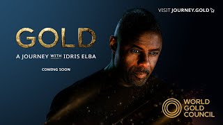 Gold A Journey With Idris Elba  World Gold Council [upl. by Forrester]