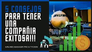 5 Consejos para tener una compañía exitosa  Airlines Manager  Pro amp Tycoon [upl. by Nnaira]