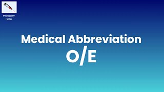 OE Medical Abbreviation What does OE stand for in Medical Terms [upl. by Taam]