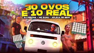 MC RUAN AFLEXA NO BEAT amp DJ FREITAS  30 OVOS É 10 REAL [upl. by Ahsaercal]