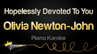 Olivia NewtonJohn  Hopelessly Devoted To You Piano Karaoke [upl. by Naara]