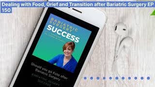 Dealing with Food Grief and Transition after Bariatric Surgery EP 150 [upl. by Zoltai]