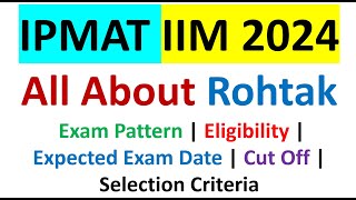 All About IPMAT 2024 IIM ROHTAK  Eligibility  Exam Pattern  Important Dates  Selection Process [upl. by Kakalina]