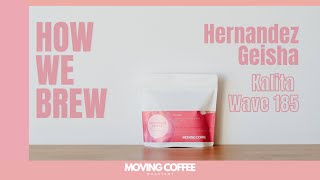 How We Brew  Hernandez Geisha on Kalita Wave 185 [upl. by Jowett97]