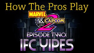 How The Pros Play MvC2 IFC Yipes [upl. by Nuli445]