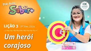 Um herói corajoso Préaula lição 3 3° Tri 2024 [upl. by Ennaillij143]