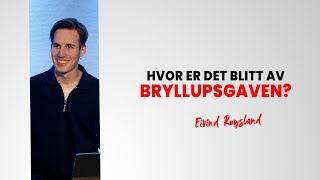 Hvor er det blitt av bryllupsgaven  Eivind Røysland [upl. by Gaul]